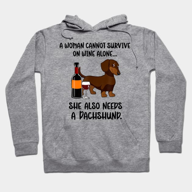 A Woman Cannot Survive On Wine Alone She Needs Dachshund Hoodie by Xamgi